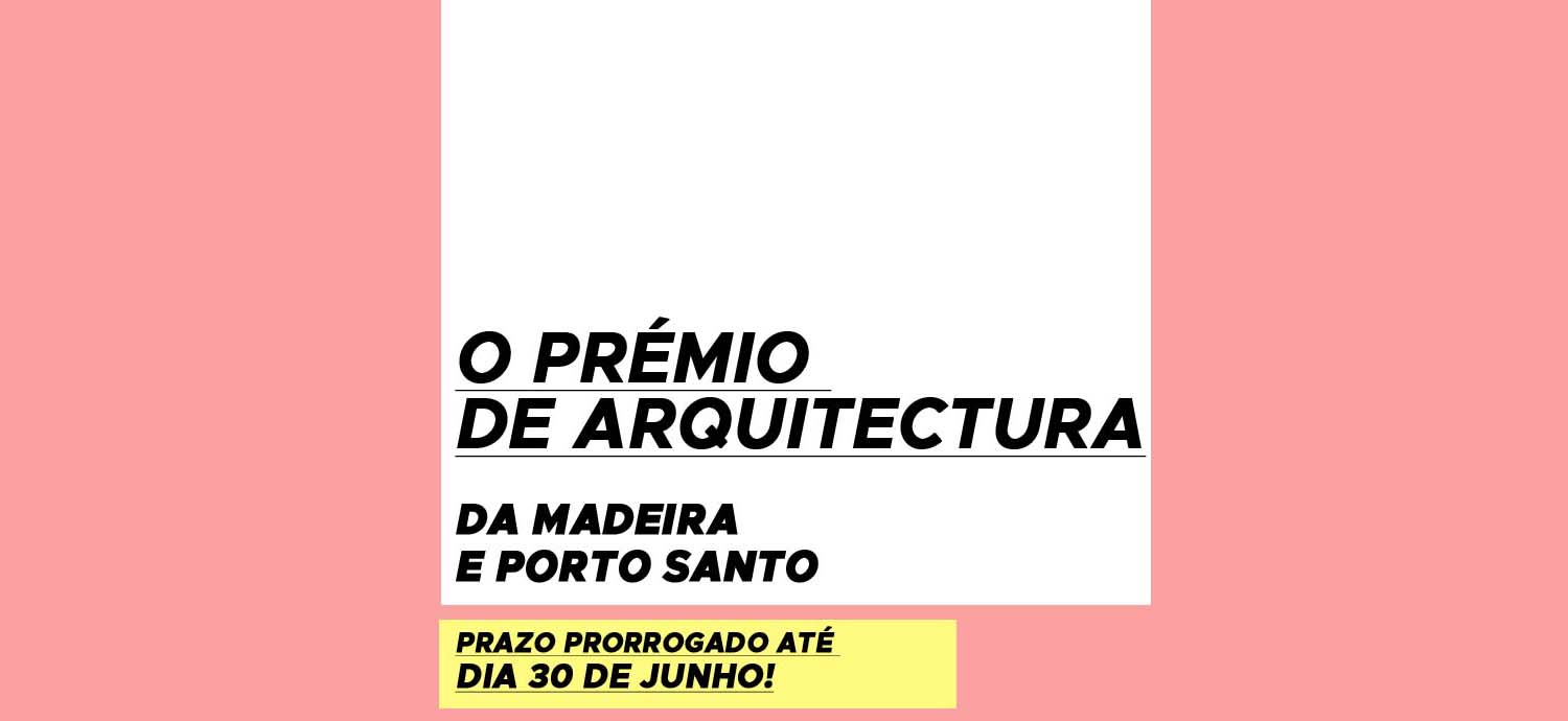 Pr&eacute;mio de Arquitectura da Madeira e Porto Santo &ndash; NOVA DATA
